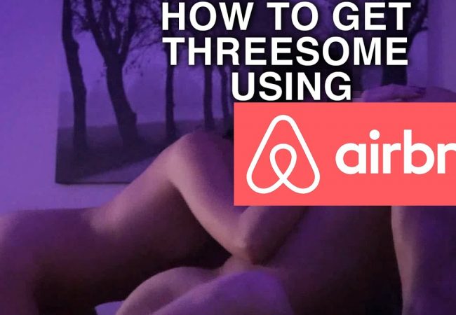How To Get Threesome with AirBnB 
